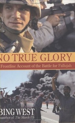 No True Glory : A Frontline Account of the Battle for Fallujah Bi