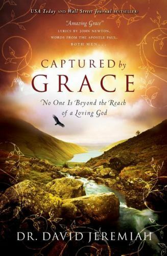 Captured by Grace : No One Is Beyond the Reach of a Loving God by David Jeremiah