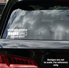 Midlife Crisis Loading... Please Wait | Funny Vinyl Sticker Decal for Car, Lapto