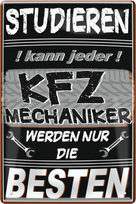 ''Studieren kann jeder KFZ Mechaniker'' 20x30cm Blechschild