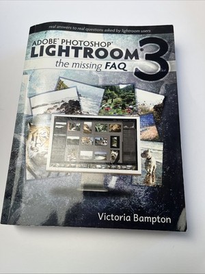 Adobe Lightroom 3 : The Missing FAQ by Victoria Bampton (2010, Trade Paperback)