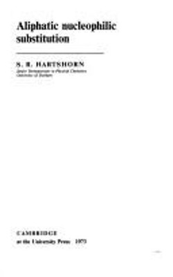 Aliphatic Nucleophilic Substitution Hardcover S. R. Hartshorn