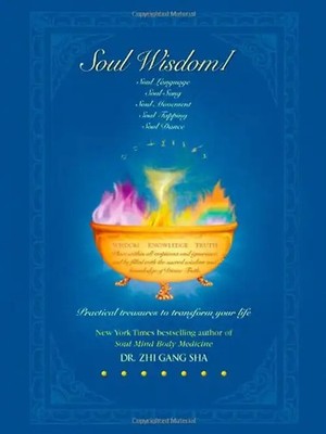 Soul Wisdom: Practical Soul Treasures to Transform Your Life - Sha, Zhi Gang