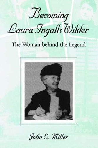 Becoming Laura Ingalls Wilder: The Women Behind the Legend (Miss
