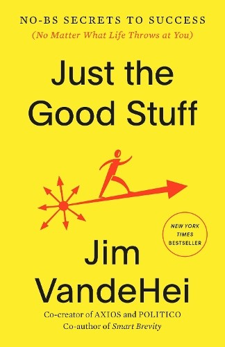 Just the Good Stuff by Jim VandeHei PAPERBACK - Image 3