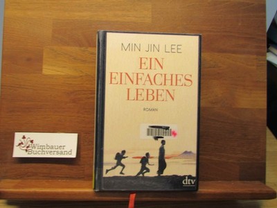 Ein einfaches Leben : Roman Lee, Min Jin und Susanne Höbel :