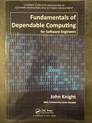 Fundamentals of Dependable Computing for Software Engineers John Knight NEW!