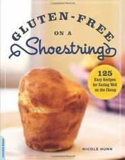Gluten-Free on a Shoestring: 125 Easy Recipes for Eating Well on th - GOOD