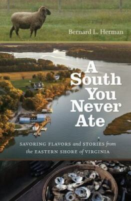 A South You Never Ate: Savoring Flavors and Stories from the Eastern Shore of V