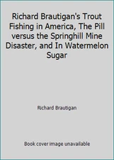 Richard Brautigan's Trout Fishing in America, The Pill versus the Springhill...