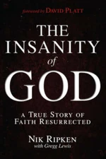 The Insanity of God: A True Story of Faith Resurrected - Paperback - VERY GOOD