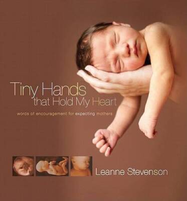 Tiny Hands That Hold My Heart: Words of Encouragement for Expecting  - GOOD