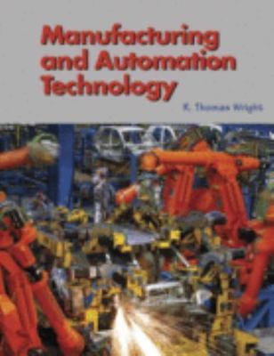 Manufacturing and Automation Technology by R. Thomas Wright
