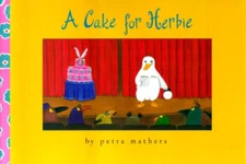 A Cake for Herbie Picture Book Petra Mathers
