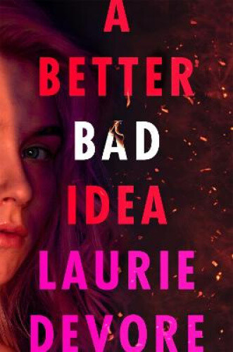 Thumbnail - A Better Bad Idea By Devore, Laurie