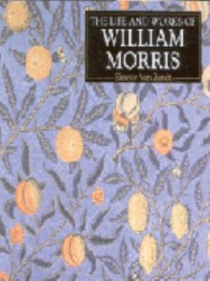 The Life and Works of William Morris (Life & Works) by eleanor-van-zandt