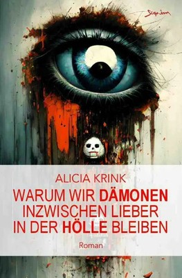Alicia Krink | Warum wir Dämonen inzwischen lieber in der Hölle bleiben | Buch