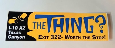 The Thing? Exit 322 I-10 Arizona Roadside Attraction Bumper Sticker 3'' x 10-1/2''