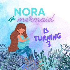 Nora the Mermaid is Turning 3