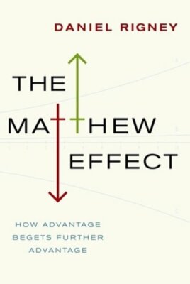 Matthew Effect: How Advantage Begets Further Advantage by Rigney: New