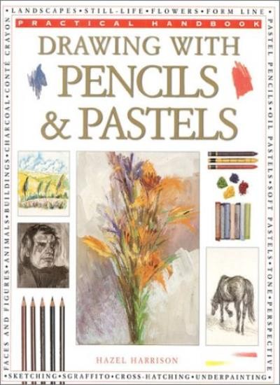 Drawing, Pencil and Pastels (Practical Handbook),Hazel Harrison