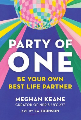 Party of One: Be Your Own Best Life Partner by Meghan Keane NEW Last Copy