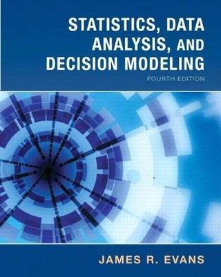 Statistics, Data Analysis & Decision Modeling (4th Edition)