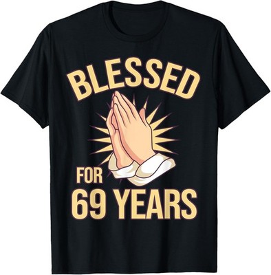 Blessed For 69 Years I 69th Birthday Christian T-Shirt