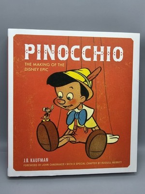 Pinocchio : The Making of the Disney Epic by J. B. Kaufman (2015, Hardcover)