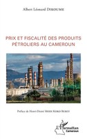 Prix Et Fiscalité Des Produits PéTroliers Au Cameroun Albert LéOnard Dikoume