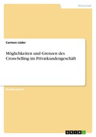 MöGlichkeiten Und Grenzen Des Cross-Selling Im PrivatkundengeschäFt Carmen LüDer