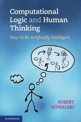 Computational Logic and Human Thinking: - Paperback, by Kowalski Robert - Good