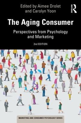 The Aging Consumer : Perspectives from Psychology and Marketing P