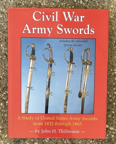 CIVIL WAR ARMY SWORDS: A STUDY OF UNITED STATES ARMY SWORDS 1832-1865