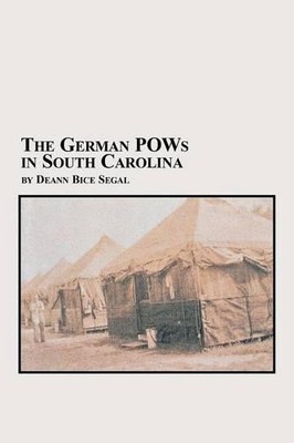 Deann Bice Segal The German POWs in South Carolina (Paperback) (UK IMPORT)