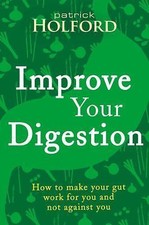Improve Your Digestion: How to Make Guts Work for - paperback, FBANT, 0349414009