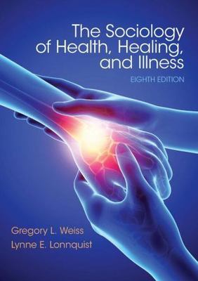The Sociology of Health, Healing, and Illness (8th Edition)