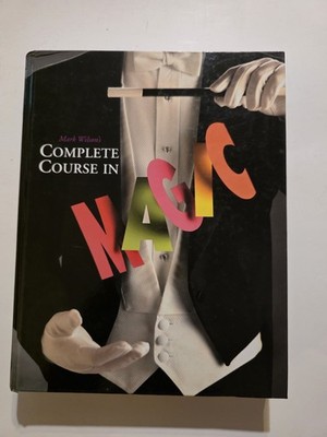 Mark Wilson s Complete Course in Magic Hardcover 2002 Running Press Magic Tricks