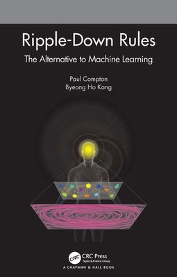 Ripple-Down Rules: The Alternative to Machine Learning by Byeong Ho Kang (Englis