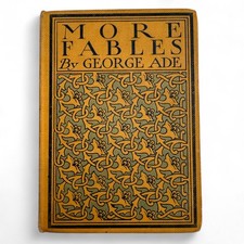 More Fables by George Ade Antique Decorative Edition 1900