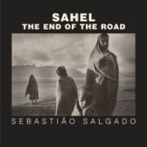Thumbnail - Sahel: The End Of The Road (series In Contemporary Photography)