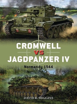 Cromwell vs Jagdpanzer IV: Normandy 1944 by David R. Higgins (English) Paperback