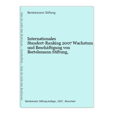 Internationales Standort-Ranking 2007 Wachstum und Beschäftigung von Bertelsmann
