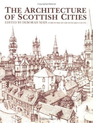 The Architecture of Scottish Cities - Mays, D.