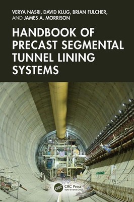 Handbook of Precast Segmental Tunnel Lining Systems by Verya Nasri Hardcover Boo