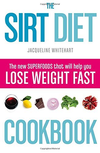 The Sirt Diet Cookbook By Jacqueline Whitehart