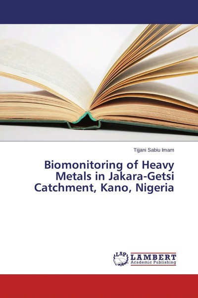 Biomonitoring Of Heavy Metals In Jakara-Getsi Catchment, Kano, Nigeria Imam Buch-image