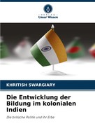 Khritish Swargiary | Die Entwicklung Der Bildung Im Kolonialen Indien | Buch