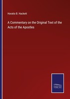 A Commentary On The Original Text Of The Acts Of The Apostles Horatio B. Hackett