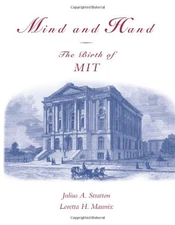 MIND AND HAND: THE BIRTH OF MIT (THE MIT PRESS) By Julius A. Stratton & Loretta